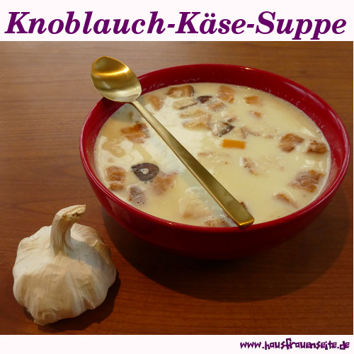 Knoblauch Kasesuppe Vegetarisches Suppenrezept Mit Bild